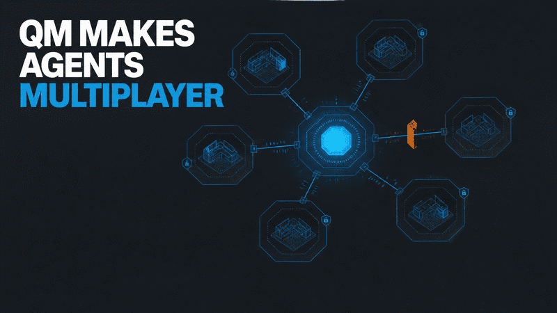 QM Agent Makes AI Work Multiplayer. Operators Still Own the Risk